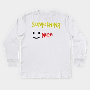 something nice Kids Long Sleeve T-Shirt